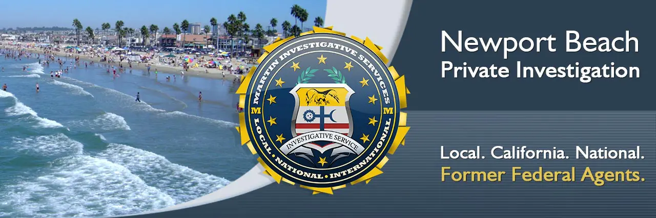 Newport Beach private investigation. Martin Investigative Services. (800) 577-1080