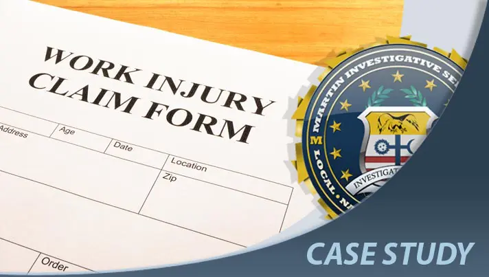 Case study: Worker's comp fraud case. Martin Investigative Services. (800) 577-1080