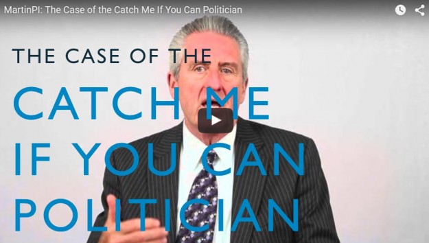 The Case of the Catch Me If You Can Politician. Video. Martin Investigative Services. (800) 577-1080