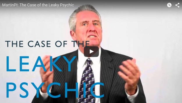 The Case of the Leaky Psychic. Video. Martin Investigative Services. (800) 577-1080