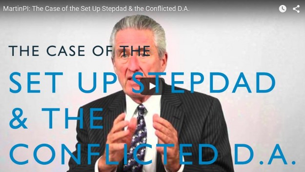 The Case of the Set-Up Stepdad & the Conflicted D.A. Video. Martin Investigative Services. (800) 577-1080