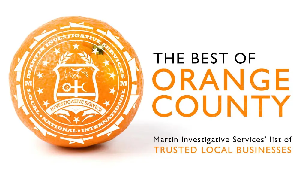 A list of trustworthy businesses in Orange County from Martin Investigative Services. List based on 40+ years as private investigators in Orange County.