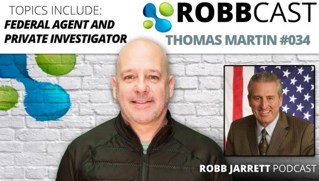 Former Federal Agent and Private Investigator Thomas Martin on Episode 34 of Robb Jarrett's RobbCast.